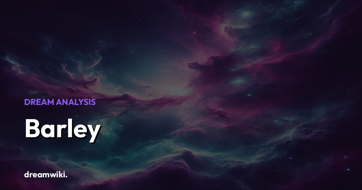 Barley Dream Meaning & Symbolism