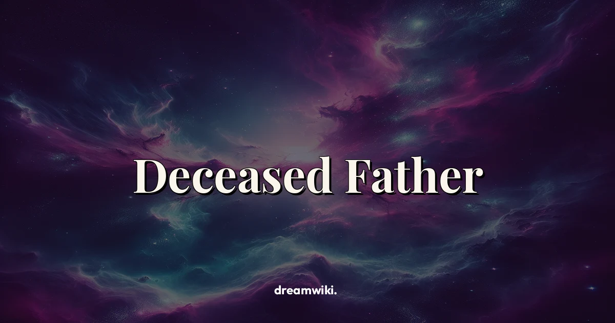 Deceased Father Dream Meaning & Symbolism