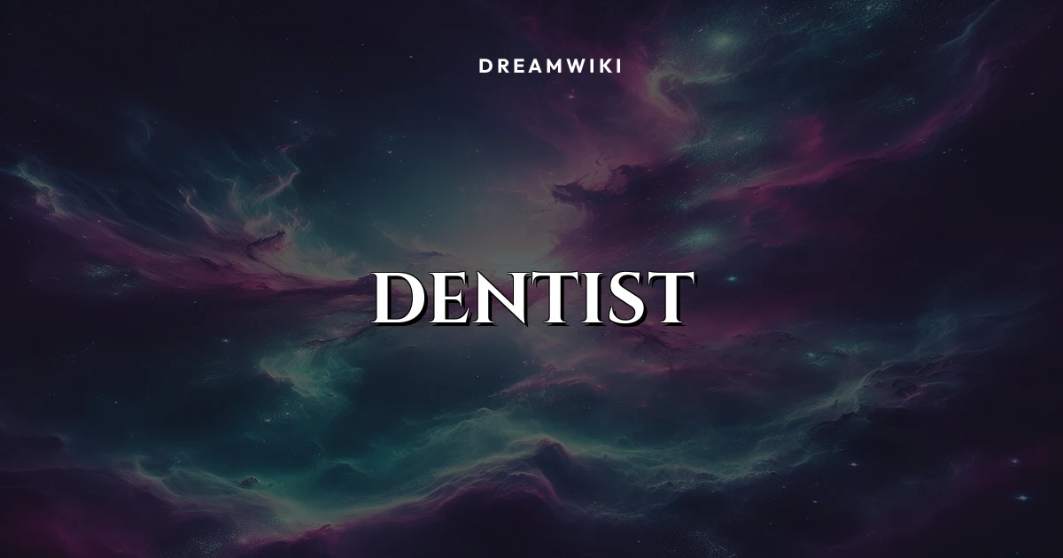 Dentist Dream Meaning & Symbolism