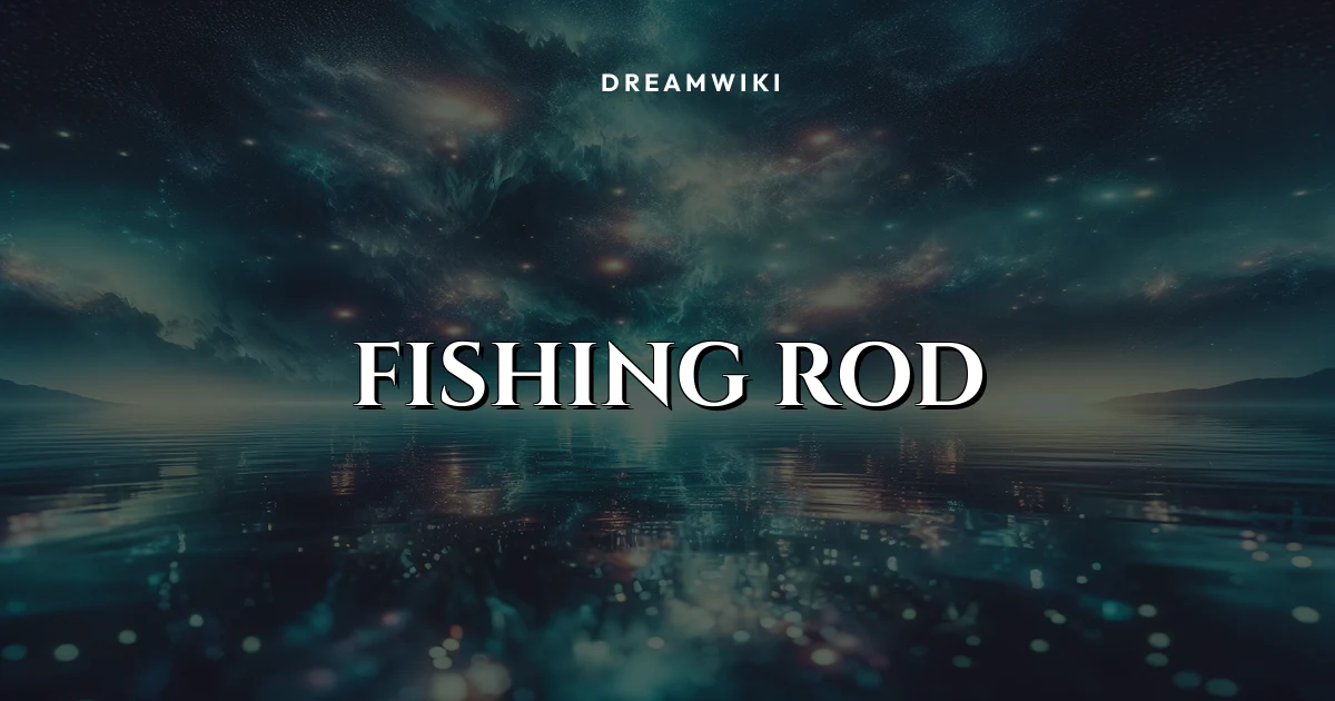 Fishing Rod Dream Meaning & Symbolism