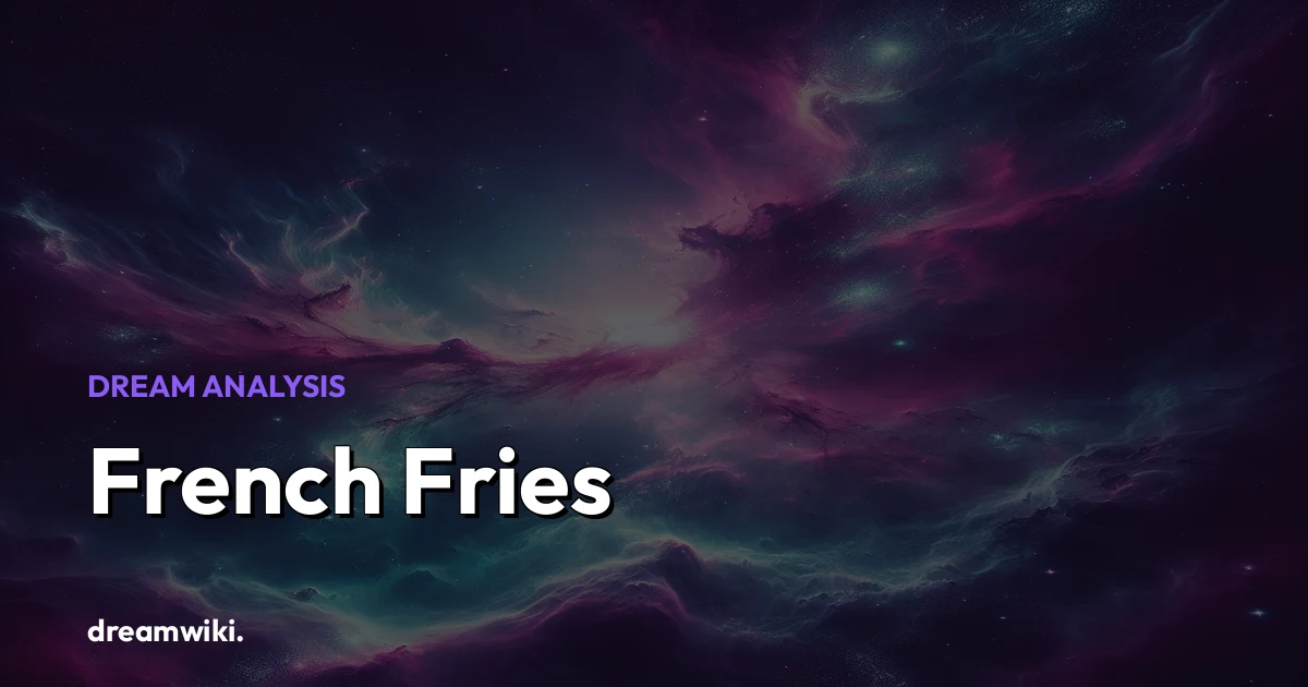 French Fries Dream Meaning & Symbolism
