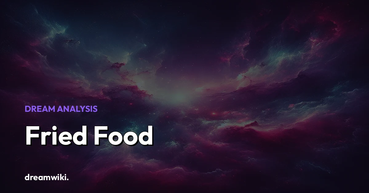 Fried Food Dream Meaning & Symbolism
