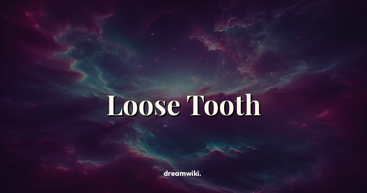 Loose Tooth Dream Meaning & Symbolism