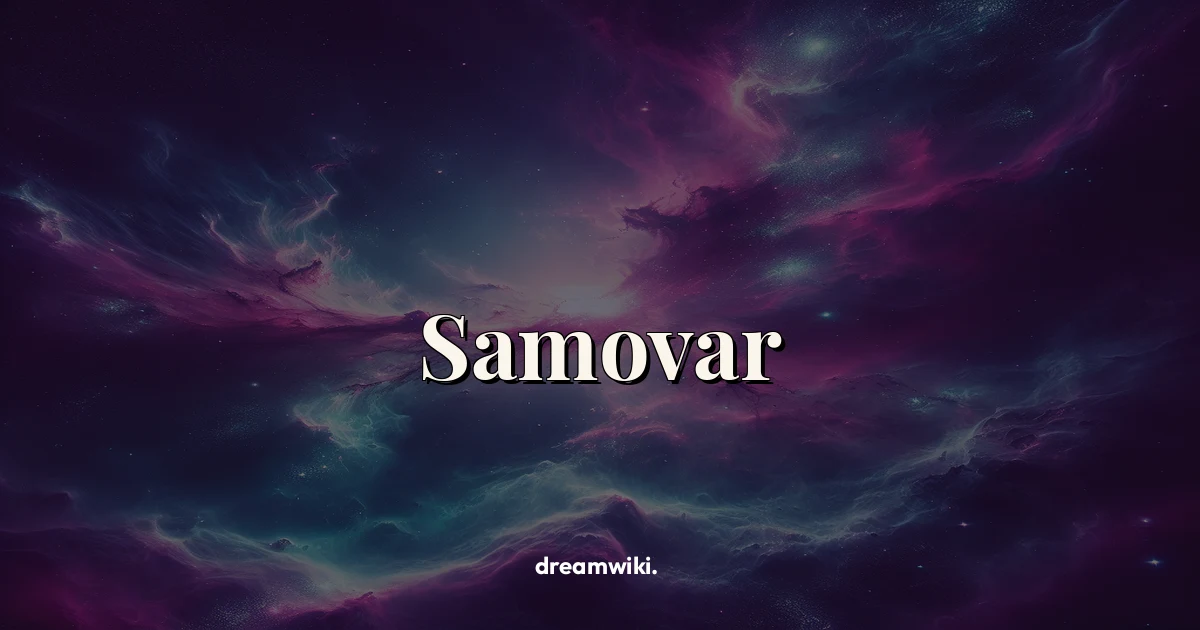 Rüyada Semaver Görmek Ne Anlama Gelir?