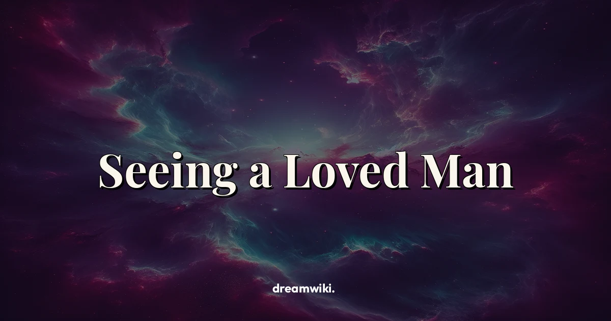 Seeing a Loved Man Dream Meaning & Symbolism