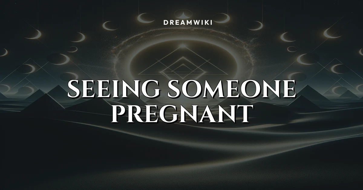 Seeing Someone Pregnant Dream Meaning & Symbolism