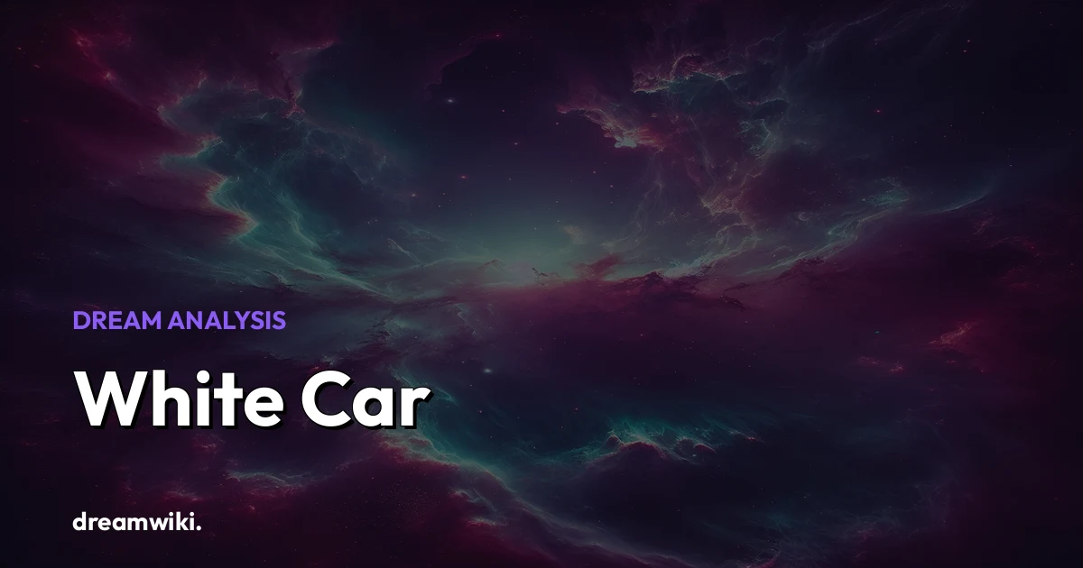 White Car Dream Meaning & Symbolism